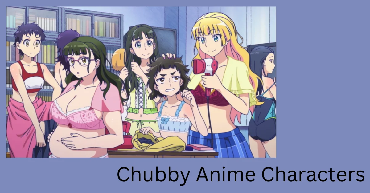 Chubby Anime Characters