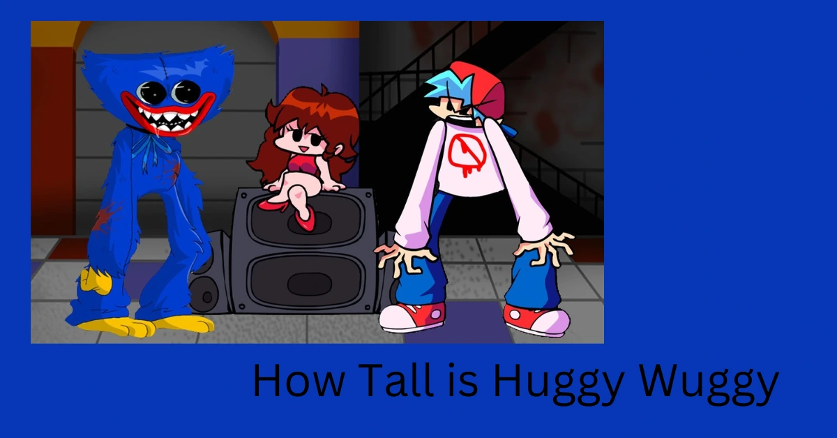 How Tall is Huggy Wuggy