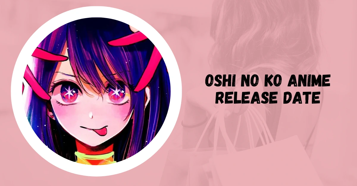 Oshi No Ko Anime Release Date