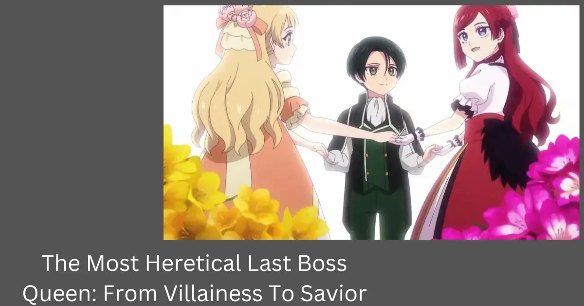The Most Heretical Last Boss Queen From Villainess To Savior