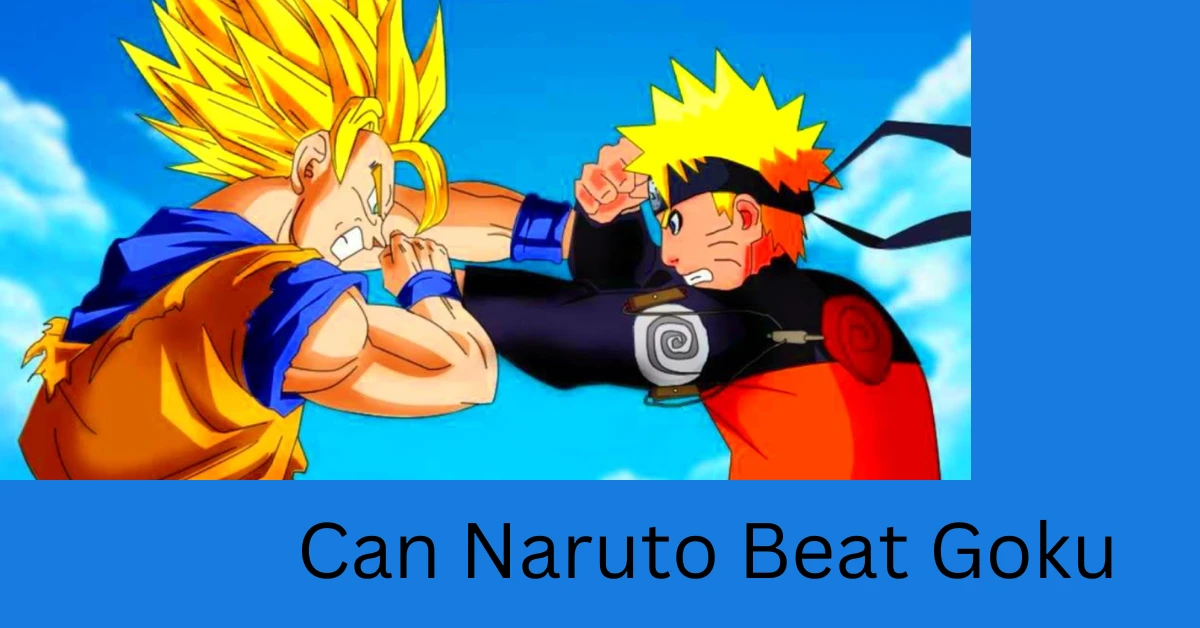 Can Naruto Beat Goku