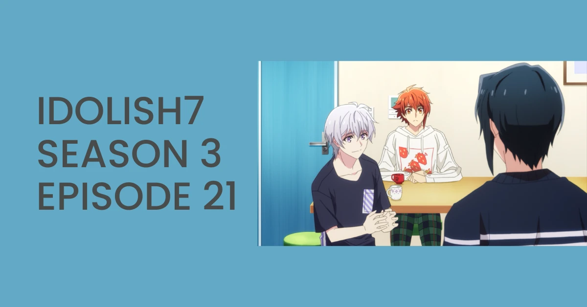 IDOLiSH7 Season 3 Episode 21