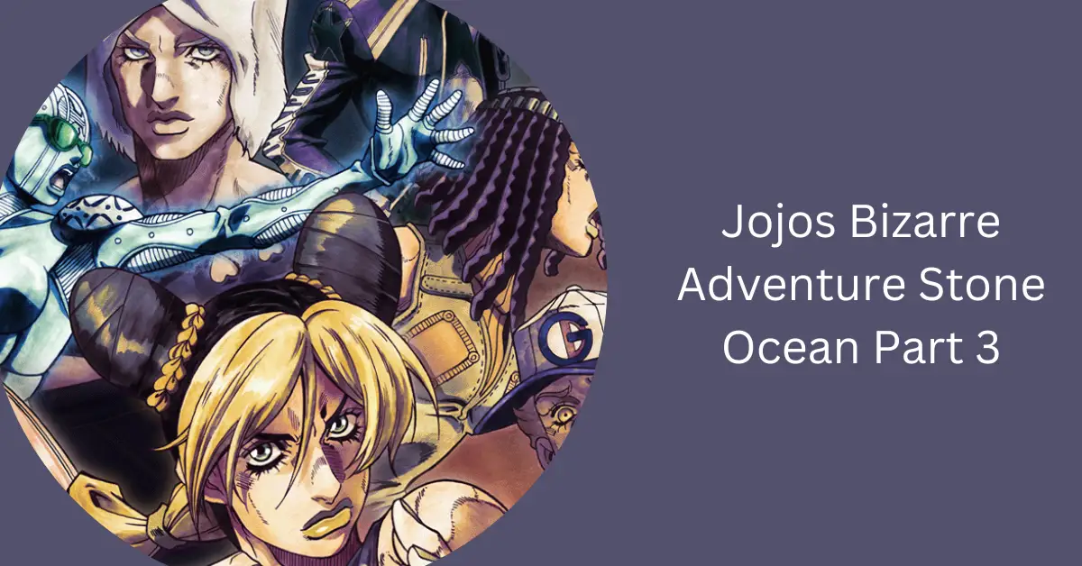 Jojos Bizarre Adventure Stone Ocean Part 3