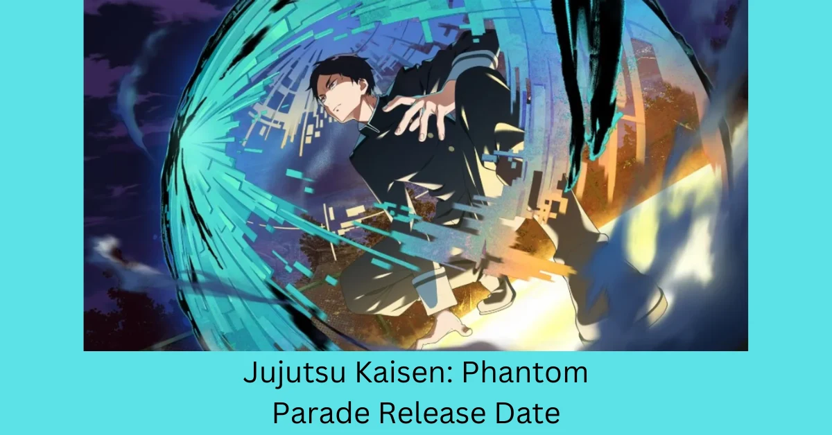 Jujutsu Kaisen Phantom Parade Release Date