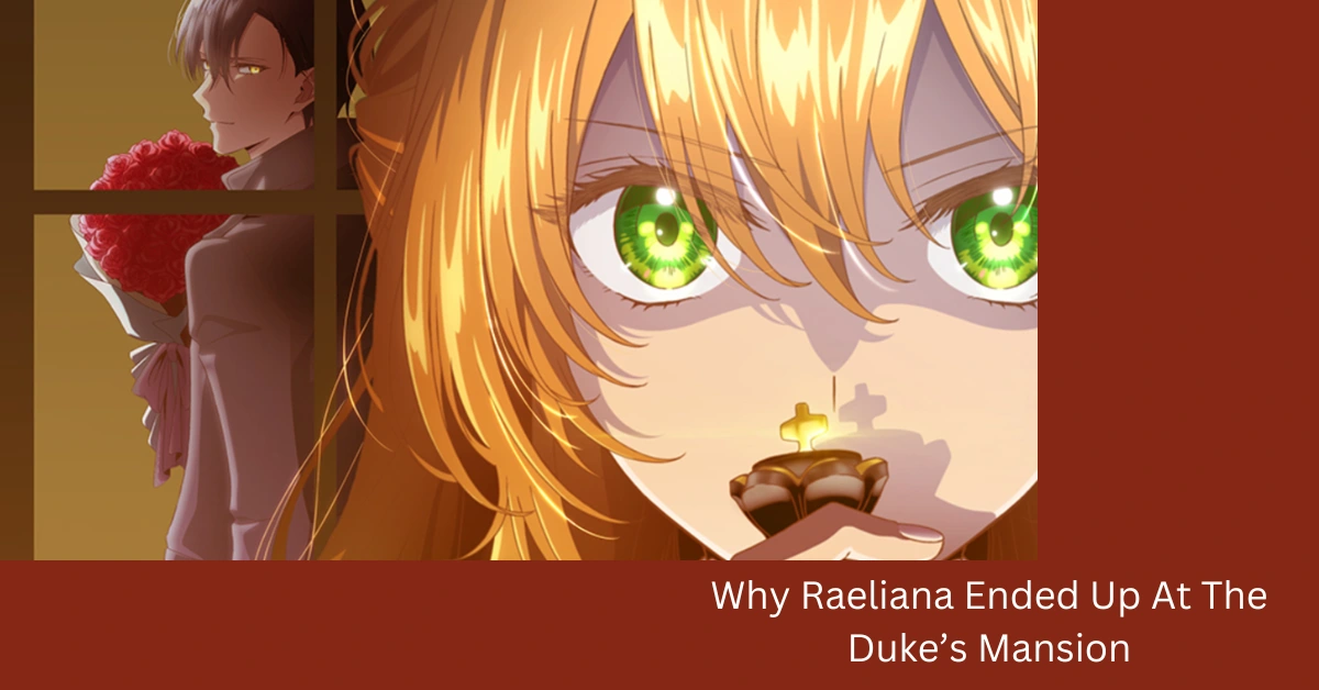 Why Raeliana Ended Up At The Duke’s Mansion