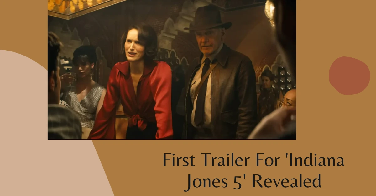 First Trailer For 'Indiana Jones 5' Revealed