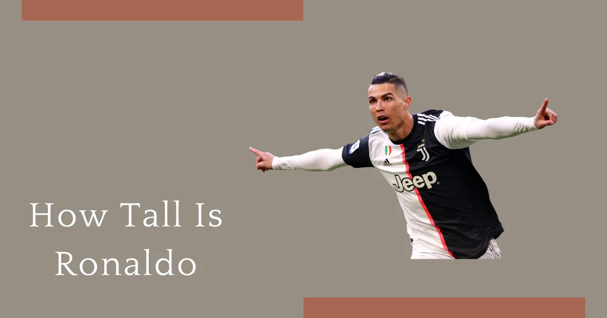 How Tall Is Ronaldo