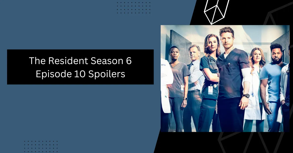 The Resident season 6 episode 10 spoilers