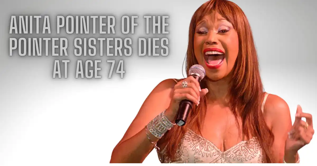 Anita Pointer Of The Pointer Sisters Dies At Age 74