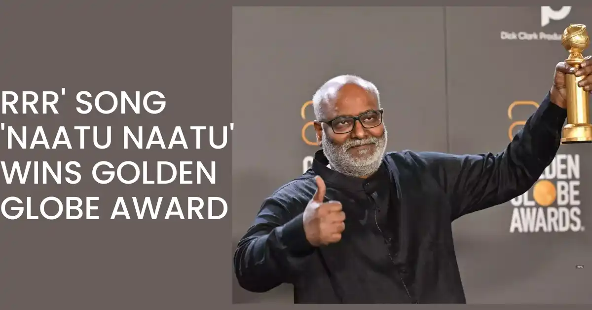RRR' Song 'Naatu Naatu' Wins Golden Globe Award