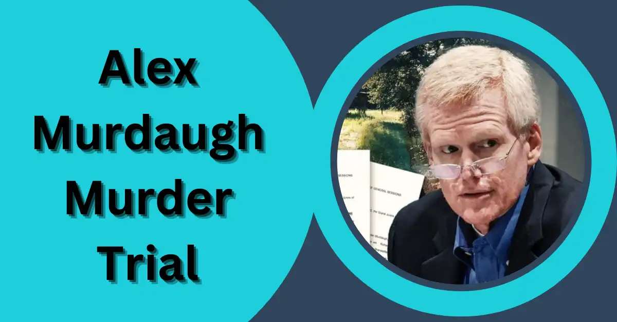 Alex Murdaugh Murder Trial
