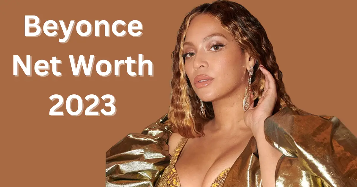 Beyonce Net Worth 2023