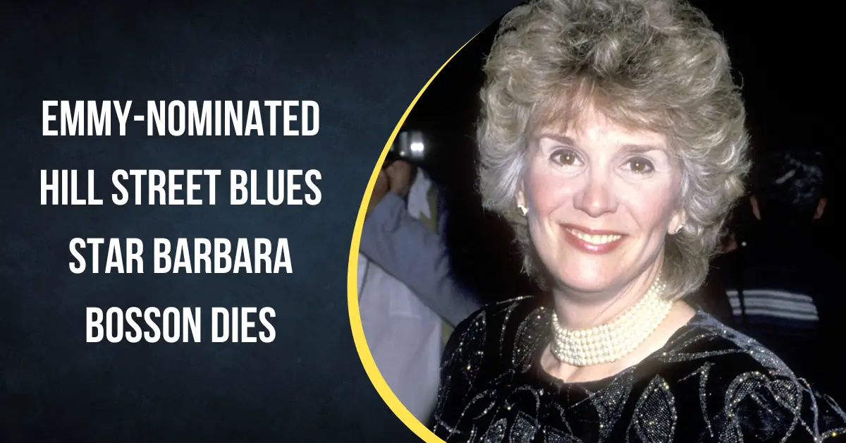 Emmy-Nominated Hill Street Blues Star Barbara Bosson Dies