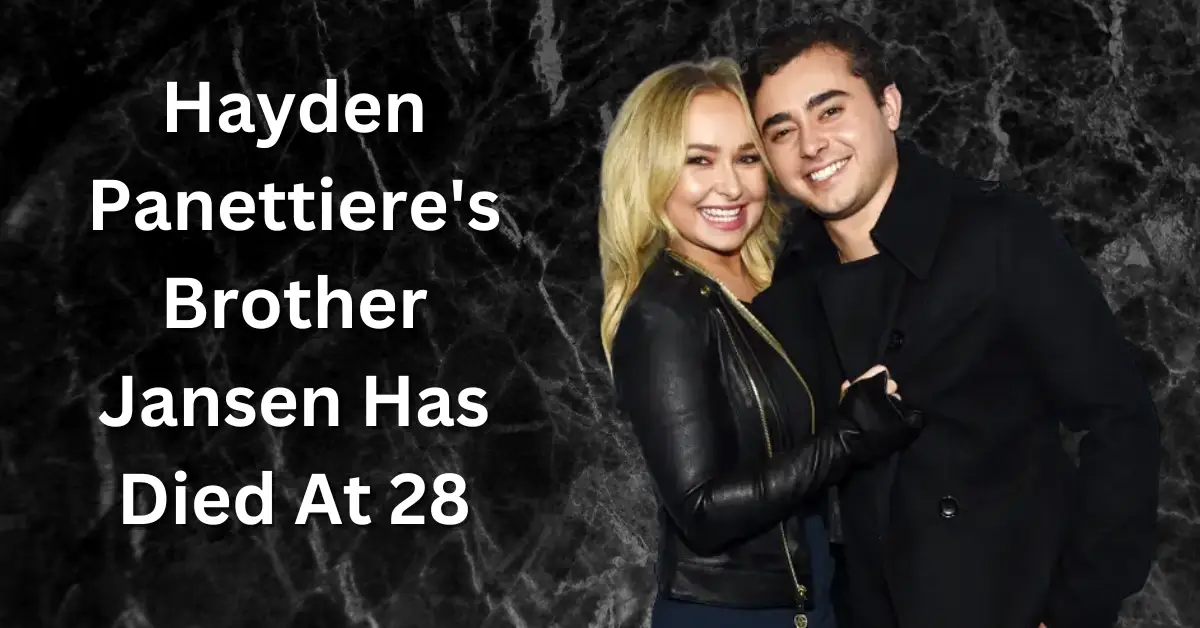 Hayden Panettiere's Brother Jansen Has Died At 28