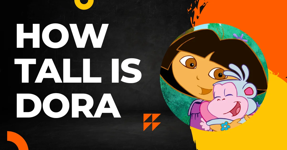 How Tall Is Dora