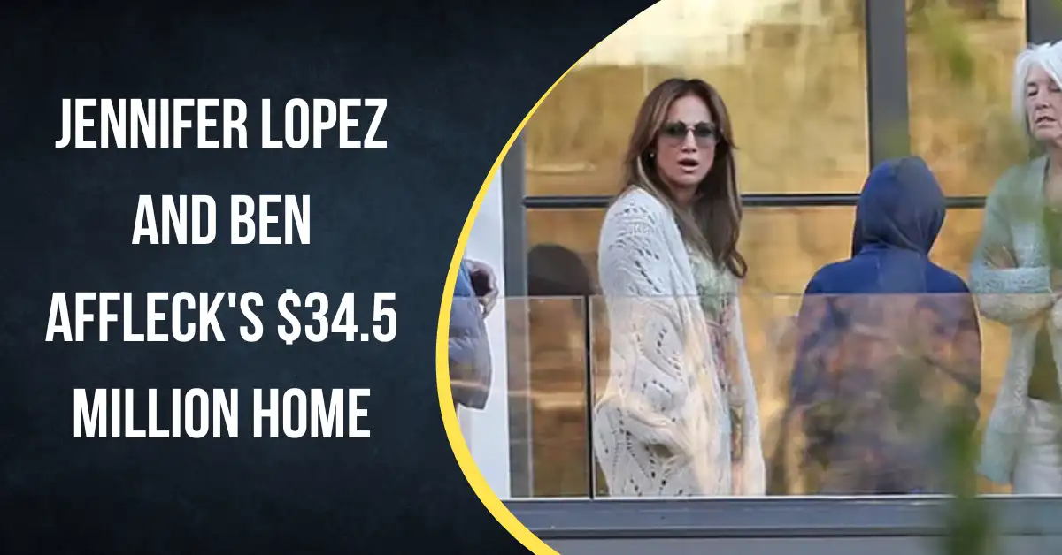 Jennifer Lopez And Ben Affleck's $34.5 Million Home