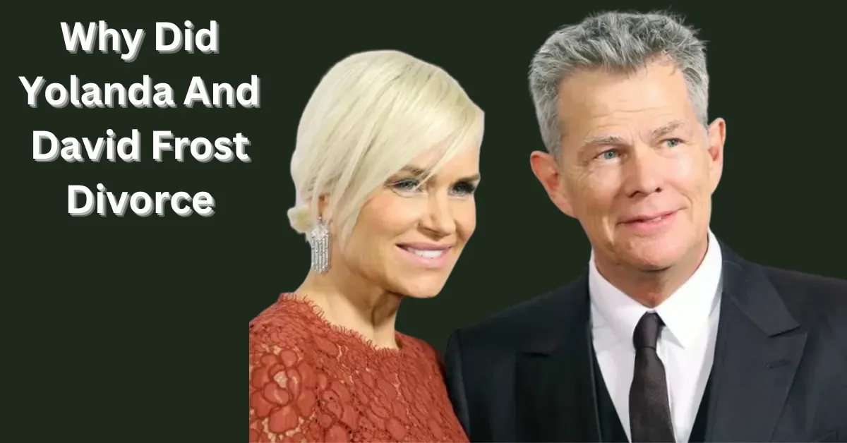 Why Did Yolanda And David Frost Divorce