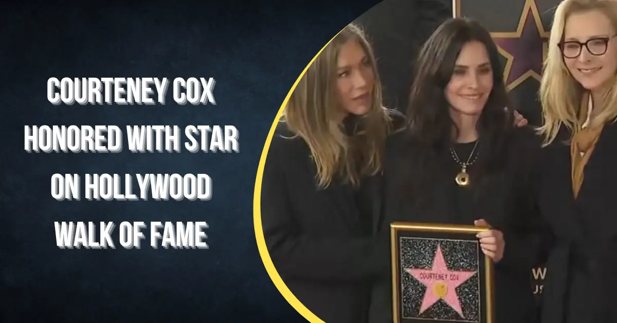 Courteney Cox Honored With Star On Hollywood Walk Of Fame
