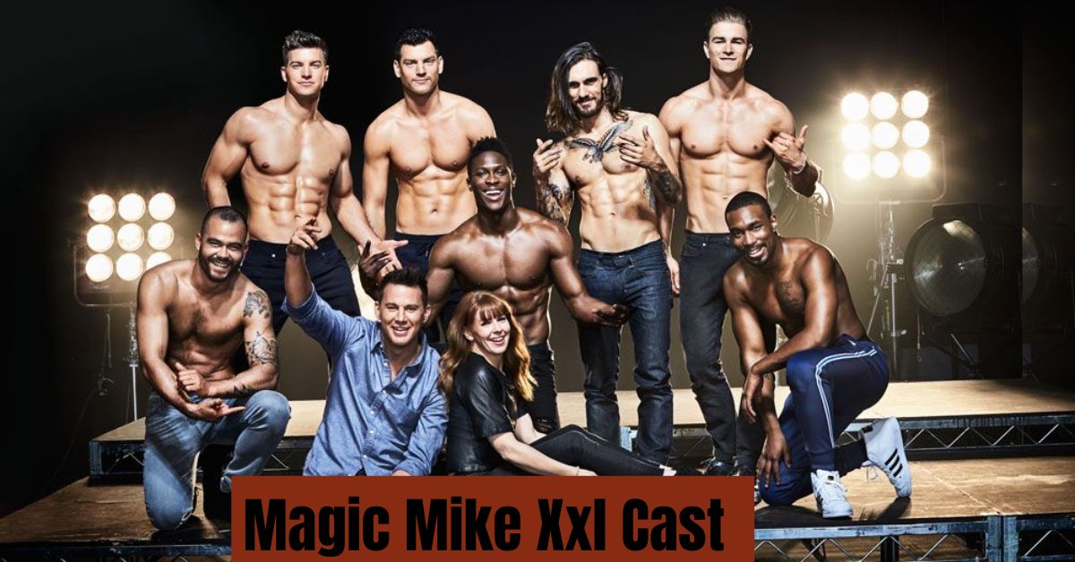 Magic Mike Xxl Cast