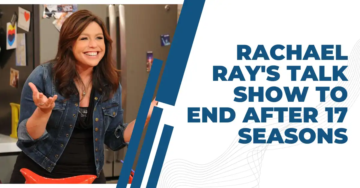 Rachael Ray's Talk Show To End After 17 Seasons