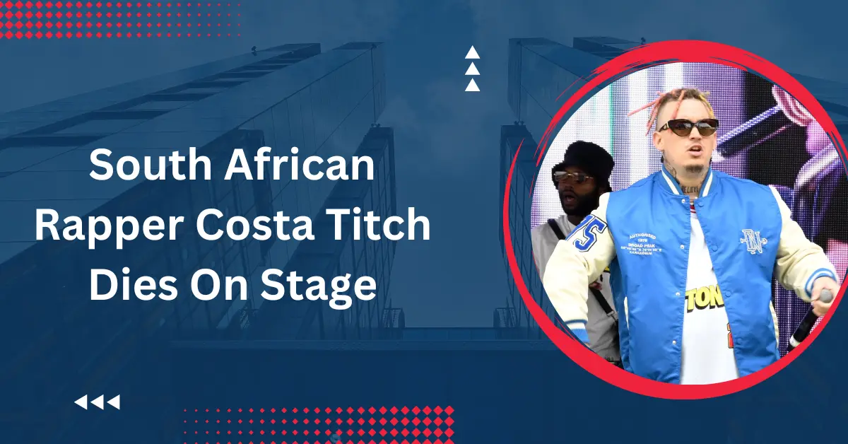 South African Rapper Costa Titch Dies On Stage