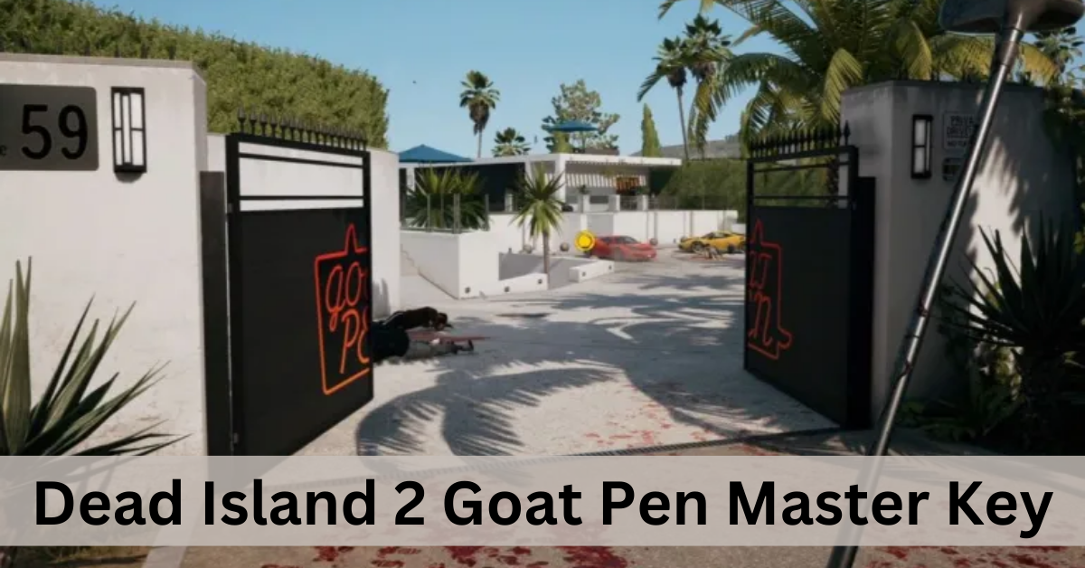 Dead Island 2 Goat Pen Master Key