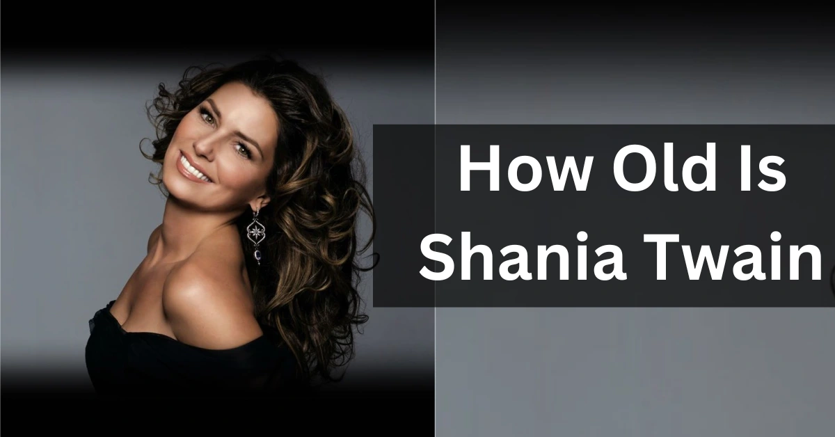 How Old Is Shania Twain
