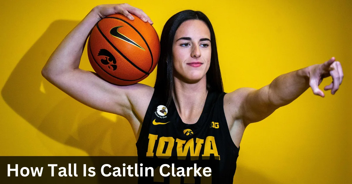 How Tall Is Caitlin Clarke