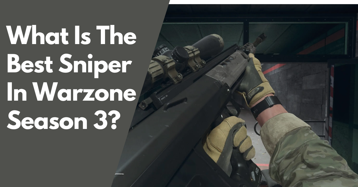 What Is The Best Sniper In Warzone Season 3?