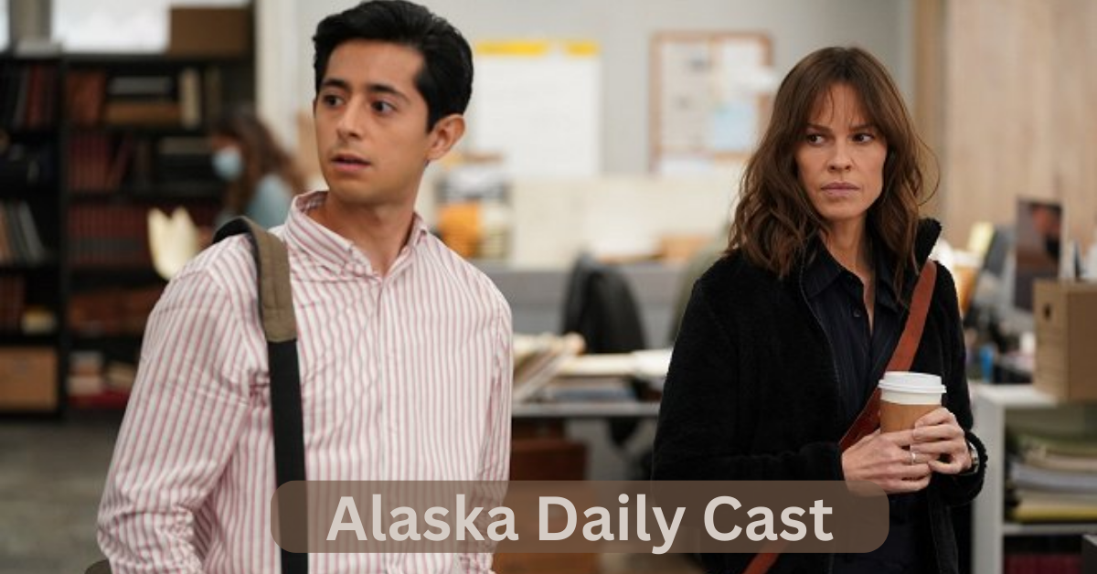 Alaska Daily Cast
