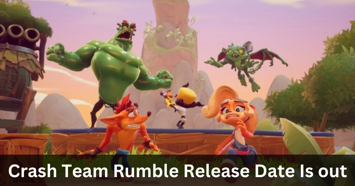 Crash Team Rumble Release Date
