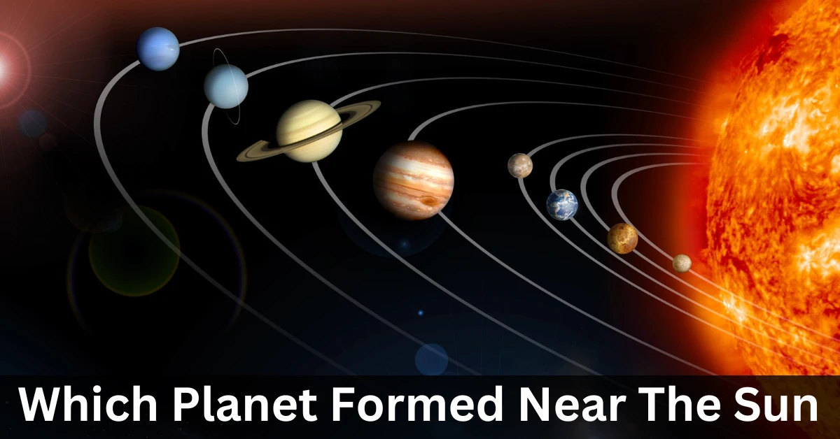 Which Planet Formed Near The Sun